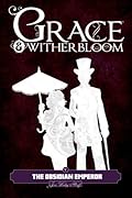 Grace and Witherbloom: The Obsidian Emperor