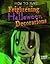 How to Make Frightening Halloween Decorations by Catherine Ipcizade