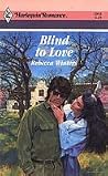 Blind to Love Blind to Love