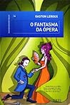 O Fantasma da Ópera by Gaston Leroux