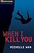 When I Kill You