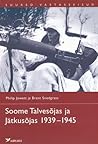 Soome Talvesõjas ja Jätkusõjas 1939-1945 by Philip Jowett
