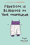 Freedom Is Blogging in Your Underwear by Hugh MacLeod