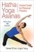 Hatha Yoga Asanas: Pocket Guide for Personal Practice