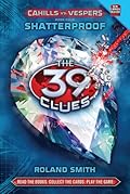 Shatterproof (The 39 Clues: Cahills vs. Vespers, #4)