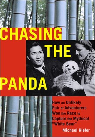 Chasing the Panda: How an Unlikely Pair of Adventurers Won the Race to Capture the Mythical White Bear