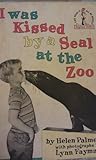I Was Kissed by a Seal at the Zoo
