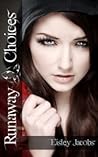 Runaway Choices by Eisley Jacobs Runaway Choices by Eisley Jacobs