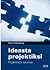 Ideasta projektiksi : projektinvetäjän käsikirja