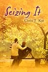 Seizing It by Chris T. Kat
