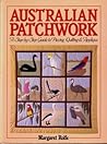 Australian Patchwork Designs: A Step-By-Step Guide to Piecing, Quilting & Applique
