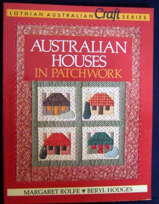 Australian Houses in Patchwork (Lothian Australian Craft Series)