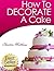 How To Decorate A Cake