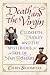 Death And The Virgin: Elizabeth, Dudley and the Mysterious Fate of Amy Robsart