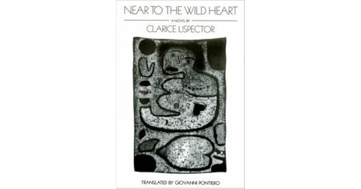Near to the Wild Heart by Clarice Lispector Near to the Wild Heart by Clarice Lispector