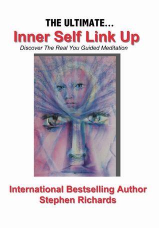The Ultimate Inner Self Link Up: Discover the Real You Guided Meditation