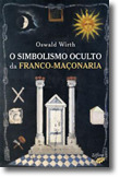 O simbolismo oculto da Franco - Maçonaria