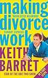 Making Divorce Work: In 9 Easy Steps Making Divorce Work: In 9 Easy Steps