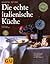 Die echte italienische Küche.