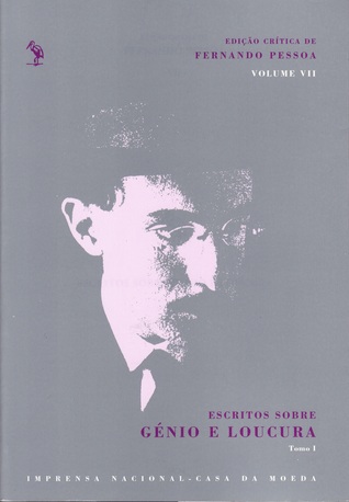 Escritos Sobre Génio e Loucura - Tomo I (Edição Crítica das Obras de Fernando Pessoa)