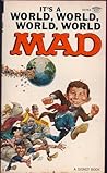 Its a World, World, World, World Mad