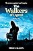 The Walkers of Legend (The Walkers of Legend, #1)