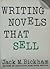 Writing novels that sell by Jack M. Bickham Writing novels that sell by Jack M. Bickham