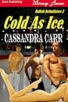 Cold as Ice by Cassandra Carr