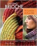 Knitting Brioche: The Essential Guide to the Brioche Stitch