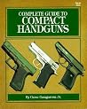 Complete Guide to Compact Handguns Complete Guide to Compact Handguns