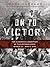On to Victory: The Canadian Liberation of the Netherlands, March 23-May 5, 1945