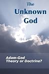 The Unknown God: Adam-God - Theory Or Doctrine?