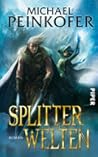 Splitterwelten by Michael Peinkofer