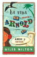 Portada de La vida segun Arnold, de Giles Milton