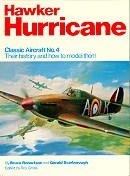 Hawker Hurricane: Their History And How To Model Them (Classic Aircraft, #4)