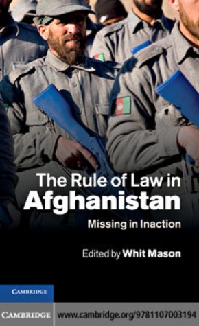 The Rule of Law in Afghanistan: Missing in Inaction (Hardcover)