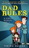 Dad Rules: A Simple Manual for a Complex Job
