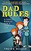 Dad Rules: A Simple Manual for a Complex Job