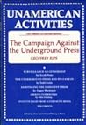 Unamerican Activities: The Campaign Against the Underground Press