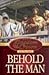 Behold the Man by Gerald N. Lund