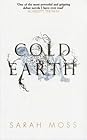 Cold Earth by Sarah Moss Cold Earth