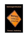 Submerged Structure by Thomas L. Vaultonburg