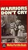Warriors Don't Cry by Melba Pattillo Beals Warriors Don't Cry by Melba Pattillo Beals