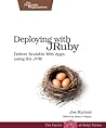 Deploying with JRuby: Deliver Scalable Web Apps using the JVM Deploying with JRuby: Deliver Scalable Web Apps using the JVM