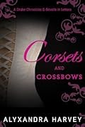 Corsets and Crossbows