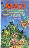 The Mad Book of Horror Stories, Yecchy Creatures, and Other Neat Stuff