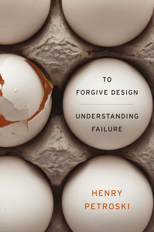 To Forgive Design: Understanding Failure (Hardcover)