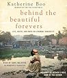 Behind the Beautiful Forevers by Katherine Boo Behind the Beautiful Forevers by Katherine Boo
