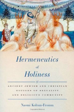 Hermeneutics of Holiness: Ancient Jewish and Christian Notions of Sexuality and Religious Community (Hardcover)