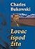 Lovac ispod žita by Charles Bukowski Lovac ispod žita by Charles Bukowski
